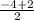 \frac{-4+2}{2}