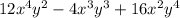 12 {x}^{4} {y}^{2} - 4 {x}^{3} {y}^{3} + 16{x}^{2} {y}^{4}