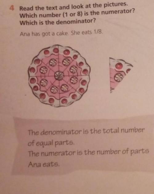 4 Read the text and look at the pictures. Which number (1 or 8) is the numerator?Which is the denomi