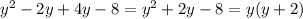 y^{2} -2y+4y-8 = y^{2} +2y-8 = y(y+2)