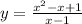 y = \frac{x { } ^ {2 } - x + 1 }{x - 1}