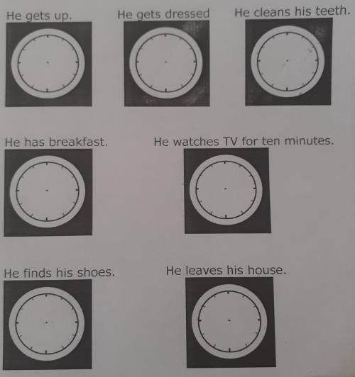 4. READ AND WRITE THE HANDS ON THE CLOCKS. Mark gets up at seven o'clock. It takes him five minutes