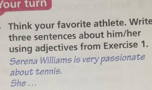 Think your favorite athlete. Write three sentences about him/her using adjectives from Exercise 1. S