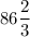 86\dfrac{2}{3}