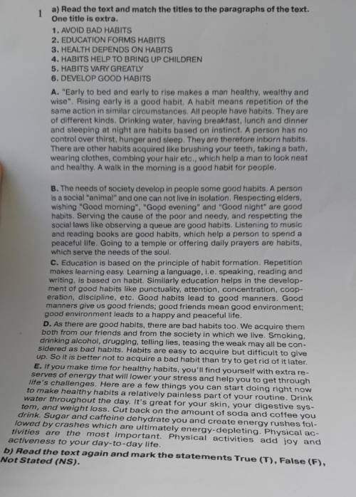 Английский ) 2 вопрос (T/F/NS)1. Habits rule our life.2. What is a good habit for some people is bad