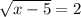 \sqrt{x - 5} = 2