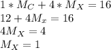 1*M_C+4*M_X=16\\12+4M_x=16\\4M_X=4\\M_X=1