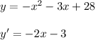 y = - {x}^{2} - 3x + 28 \\ \\ y' = - 2x - 3