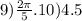 9)\frac{2\pi}{5} .10)4.5