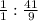 \frac{1}{1} : \frac{41}{9}