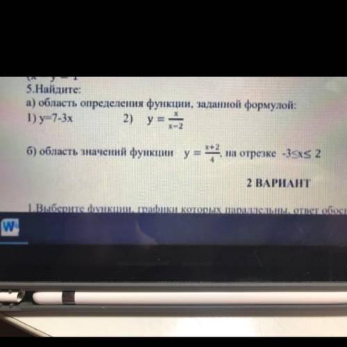 5.Найдите: а) область определения функции, заданной формулой: 1) y=7-3х 2) y=- б) область значений ф