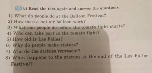 b) Read the text again and answer the questions. 1) What do people do at the Balloon Festival? 2) Ho