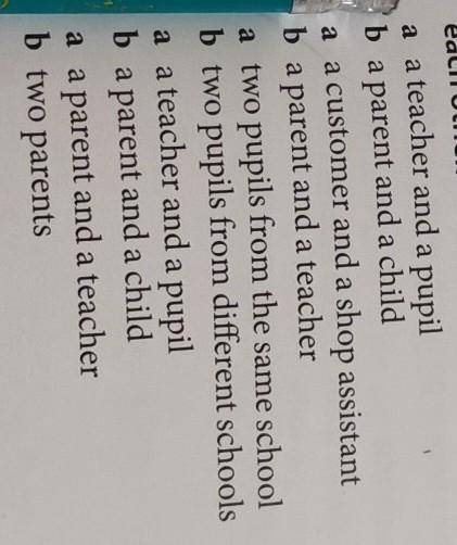 a a teacher and a pupil b a parent and a child a a customer and a shop assistant b a parent and a te