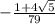 - \frac{1 + 4 \sqrt{5} }{79}