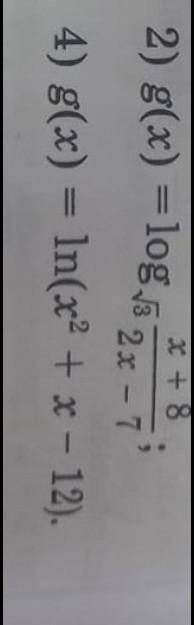 14.2. 2) g(x) = log 2x - 7 4) g(x) = ln(x2 + x - 12).