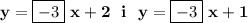 \displaystyle\bf\\y= \boxed{- 3} \ x + 2 \ \ i \ \ y=\boxed{-3} \ x+1