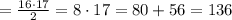 = \frac{16\cdot 17}{2} = 8\cdot 17 = 80 + 56 = 136