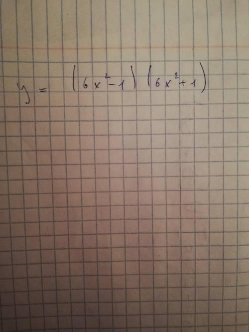 Решите пример Y=(6x^2-1)(6x^2+1)