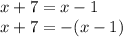 x + 7 = x - 1 \\ x + 7 = - (x - 1)