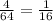 \frac{4}{64} = \frac{1}{16}