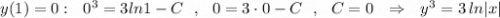 y(1)=0:\ \ 0^3=3ln1-C\ \ ,\ \ 0=3\cdot 0-C\ \ ,\ \ C=0\ \ \Rightarrow \ \ y^3=3\, ln|x|