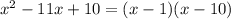 {x^{2} -11x+10}=(x-1)(x-10)