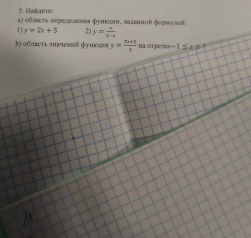 х 5. Найдите: а) область определения функции, заданной форм 1) у = 2х + 5 2) y = 2x+5 b) область зна