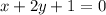 x+2y+1=0