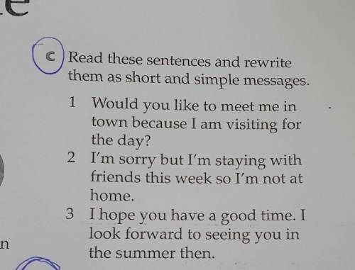 C) Read these sentences and rewrite them as short and simple messages. 1 Would you like to meet me i