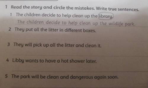 5 Reuse and recycle Lesson One Story 1 Read the story and circle the mistakes. Write true sentences.