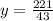 y= \frac{221}{43}