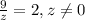 \frac{9}{z} =2, z\neq 0