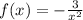 f(x) = - \frac{3}{ {x}^{2} }