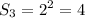 \displaystyle S_{3}=2^{2}=4