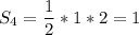 \displaystyle S_{4}=\frac{1}{2}*1*2=1