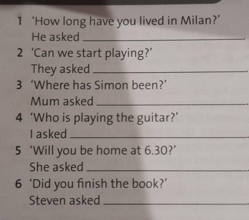 2 Complete the reported questions. 'Has anyone finished?' ? Tanya asked if / whether anyone had fini