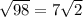 \sqrt{98} = 7\sqrt{2}