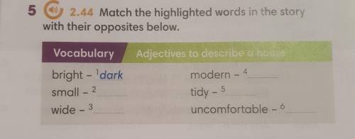 5. Match the highlighted words in the story with their opposites below. Vocabulary Adjectives to des