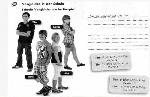 Vergleiche in der Schule Schreib Vergleiche wie im Beispiel. 10 Lisa 13 Jahre, 1, 62m, 43k . Deutsch