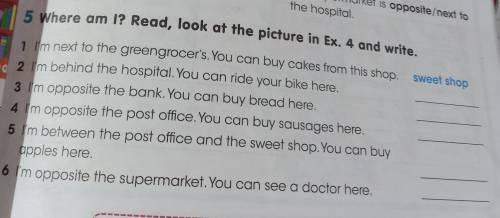 sweet shop 5 Where am 1? Read, look at the picture in Ex, 4 and write, 1 im next to the greengrocer'