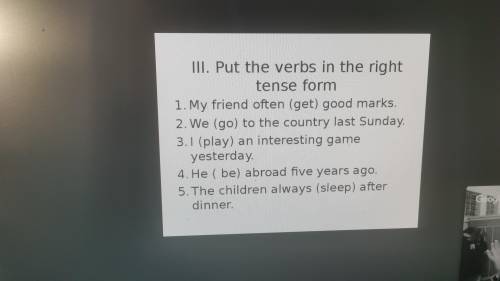 Put in the verbs in the right tense form.