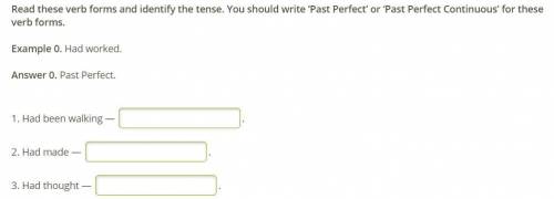 Read these verb forms and identify the tense. You should write ‘Past Perfect’ or ‘Past Perfect Conti