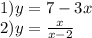 1)y = 7 - 3x \\ 2)y = \frac{x}{x - 2}