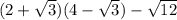 (2 + \sqrt{3} )(4 - \sqrt{3} ) - \sqrt{12}