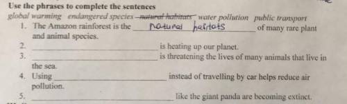 Use the phrases to complete the sentences global warming endangered species-natural habitats water p