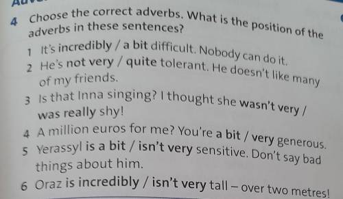 4 Choose the correct adverbs, What is the position of the adverbs in these sentences?