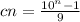 c n = \frac{10 ^{n} - 1 }{9}