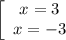 \displaystyle \left[\begin{array}{ccc}x=3\\x=-3\\\end{array}\right