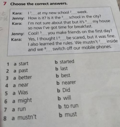 7 Choose the correct answers. Kara: at my new school? 2 week. Jenny: How is it? Is it the school in