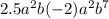 2.5a {}^{2} b( - 2)a {}^{2} b {}^{7}